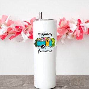 Happiness Guaranteed skinny tumbler for Camping Glamping