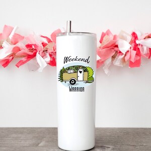Weekend Warrior skinny tumbler for Camping Glamping