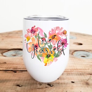 Love yourself wine tumbler for Valentine’s Day self care or gift