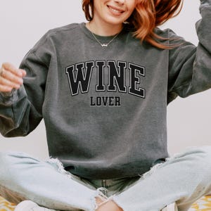 Wine Lover Sweatshirt Gift for Wine Enthusiast Cozy Wine Sweatshirt Wine Tasting Sweatshirt Wine Sweater Wine Drink Gift for Wine Lover