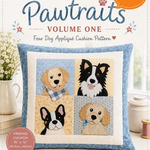 Puede incluir: Un folleto de patrones de costura titulado Helen Newton Sews Pawtraits Volume One, que presenta un patrón de cojín con apliques de cuatro perros. La portada muestra un cojín de 40,5 cm por 40,5 cm con diseños de Labrador, Border Collie, Bulldog francés y Cockapoo.