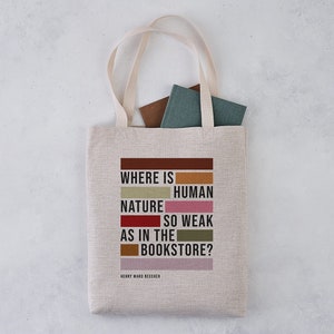 Reader Tote Bag - Where Is Human Nature So Weak as in the Bookstore? - Literary Tote - Book Lover Gift - Book Bag