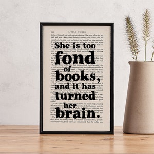 Too Fond Of Books - Little Women Literary Print Gift - Book Lover Gift - Literary Quote - Geekery Gift - Best Friend Birthday Gift - Bookish