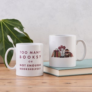 Funny Book Lover Gift - Literary Mug - Book Gift - "Too Many Books, Or Not Enough Bookshelves?" - Relatable Mug Gift