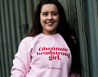 Sweatshirt - Obstinate Headstrong Girl - Jane Austen- Literary Clothing