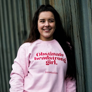 Sweatshirt - Obstinate Headstrong Girl - Jane Austen- Literary Clothing