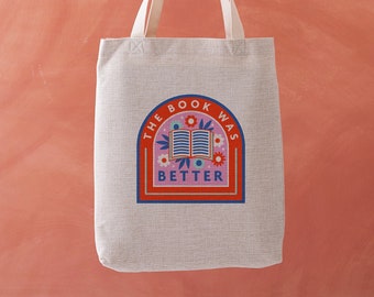 The Book was Better - Book Lover Tote Bag