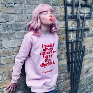 Sweatshirt - Girls - I would always rather be happy than dignified - Jane Eyre - Charlotte Bronte - Literary clothing