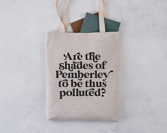 Book Tote - "Are the Shades of Pemberley to Be Thus Polluted? " - Pride and Prejudice Gift - Jane Austen Gift - Book Lover Gifts