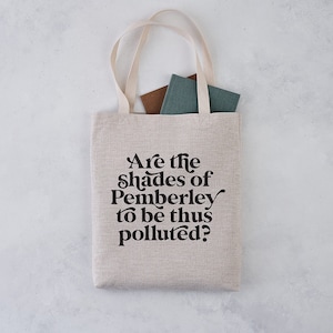 Book Tote - "Are the Shades of Pemberley to Be Thus Polluted? " - Pride and Prejudice Gift - Jane Austen Gift - Book Lover Gifts