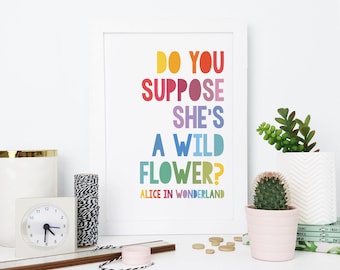 Alice in Wonderland 'Do You Suppose She's A Wildflower?' Literary Quote  - Rainbow Children's Print - Nursery Print - Children's Wall Art