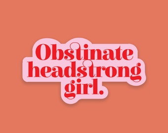 Obstinate Headstrong Girl Sticker – Pride and Prejudice Inspired Literary Gift – Jane Austen Quote, Bookish Vinyl Decal, Reader’s Stationery
