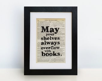 May Your Shelves Always Overflow With Books - Book Lover Print - Unframed Book Page Print - Gifts For Readers - Vintage Wall Art