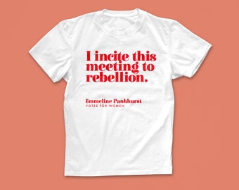 Incito a esta reunión a la rebelión - Camiseta sufragista feminista - Voto para las mujeres