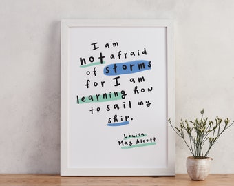 Inspirational Quotes Print - Little Women Print - I Am Not Afraid of Storms - Digital Download