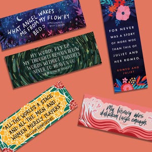 May include: Five colorful bookmarks with literary quotes. Each bookmark features a different design with floral patterns, waves, and mosaic tiles. The quotes include: "What angel wakes me from my flow'ry bed?" from A Midsummer Night's Dream, "My words fly up, my thoughts remain below: words without thoughts never to heaven go." from Hamlet, "All the world's a stage and all the men and women merely players" from William Shakespeare, "For never was a story of more woe than this of Juliet and her Romeo." from Romeo and Juliet, and "My library was dukedom large enough." from  Shakespeare.
