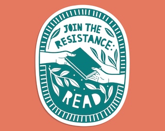 May include: A teal green sticker with a white outline and a white border. The sticker features a book being passed between two hands. The text on the sticker reads "Join the Resistance: Read".