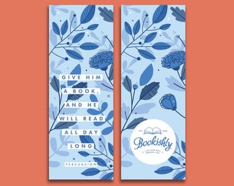 May include: Blue floral bookmark with the quote "Give him a book, and he will read all day long." and the text "Persuasion" at the bottom. The bookmark also features a logo for a company called "Bookishly" with the text "Live your best bookish life."