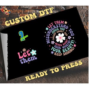 Positive Saying DTF, Custom Let Them Love DTF Transfer Ready For Press, Inspirational Quotes DTF, Dtf Prints, Ready To Press, Direct To Film