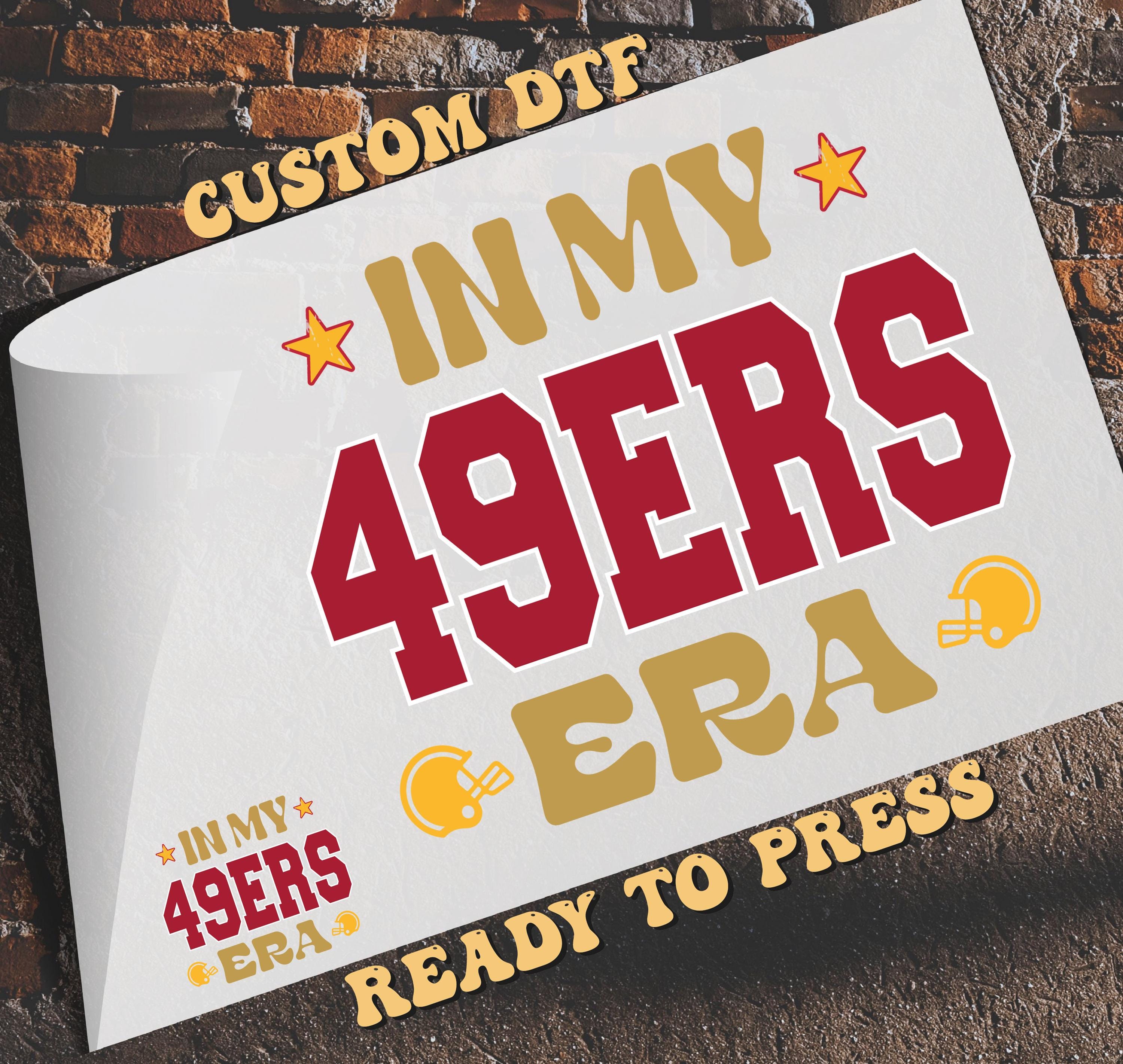 In My 49ers Era Dtf Transfer, San Francisco Football Ready To Press, The Niners Dtf, Heat Transfer, San Francisco Sweatshirt, 49er Fans Gift