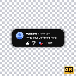 May include: A black comment section with a blue profile icon, the text "Username 9 hours ago Write Your Comment Here!" and icons for a thumbs up, thumbs down, and a heart. The comment section also has a "Reply" button.