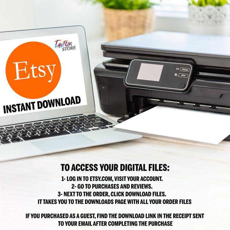 May include: A laptop displays the Etsy logo with "INSTANT DOWNLOAD" text. A black printer sits beside the laptop, with a sheet of white paper emerging. Instructions on accessing digital files are listed below the laptop and printer.