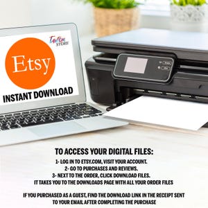 May include: A laptop computer with a white background showing instructions on how to access digital files purchased on Etsy. The text reads "TO ACCESS YOUR DIGITAL FILES: 1- LOG IN TO ETSY.COM, VISIT YOUR ACCOUNT. 2- GO TO PURCHASES AND REVIEWS. 3- NEXT TO THE ORDER, CLICK DOWNLOAD FILES. IT TAKES YOU TO THE DOWNLOADS PAGE WITH ALL YOUR ORDER FILES IF YOU PURCHASED AS A GUEST, FIND THE DOWNLOAD LINK IN THE RECEIPT SENT TO YOUR EMAIL AFTER COMPLETING THE PURCHASE."