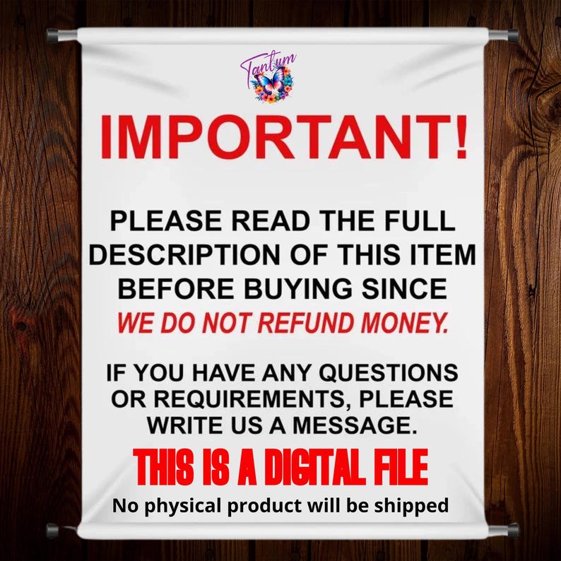 May include: A white banner with the word "IMPORTANT!" in large red letters. The banner also includes text about reading the full item description before purchase, the no refund policy, and that it is a digital file.