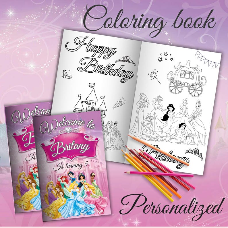 May include: A personalized coloring book with a pink cover featuring Disney princesses. The cover says "Welcome to Brittany is turning 5". The inside pages feature a castle, a carriage, and princesses to color. The book comes with colored pencils.