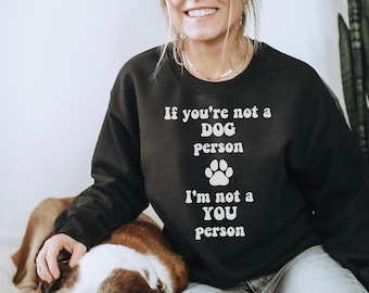 Dog Person Sweatshirt in black - Dog Mom shirt - Funny Dog Shirt - Dog Lovers Shirt - Humorous Dog Quote - gift for dog lover
