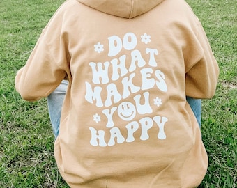 Do what makes you happy hoodie - happy quote hoodie - inspirational quote sweatshirt - gold sweatshirt - ladies happy face hoodie