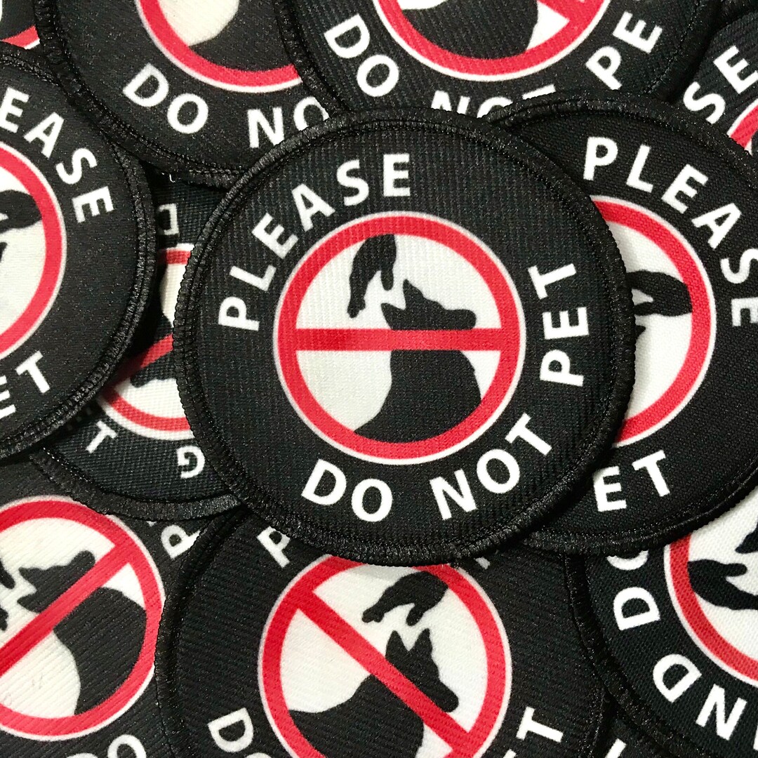 Please Do Not Pet Dog Patch With VELCRO® Brand Hook Option Do Not Pet