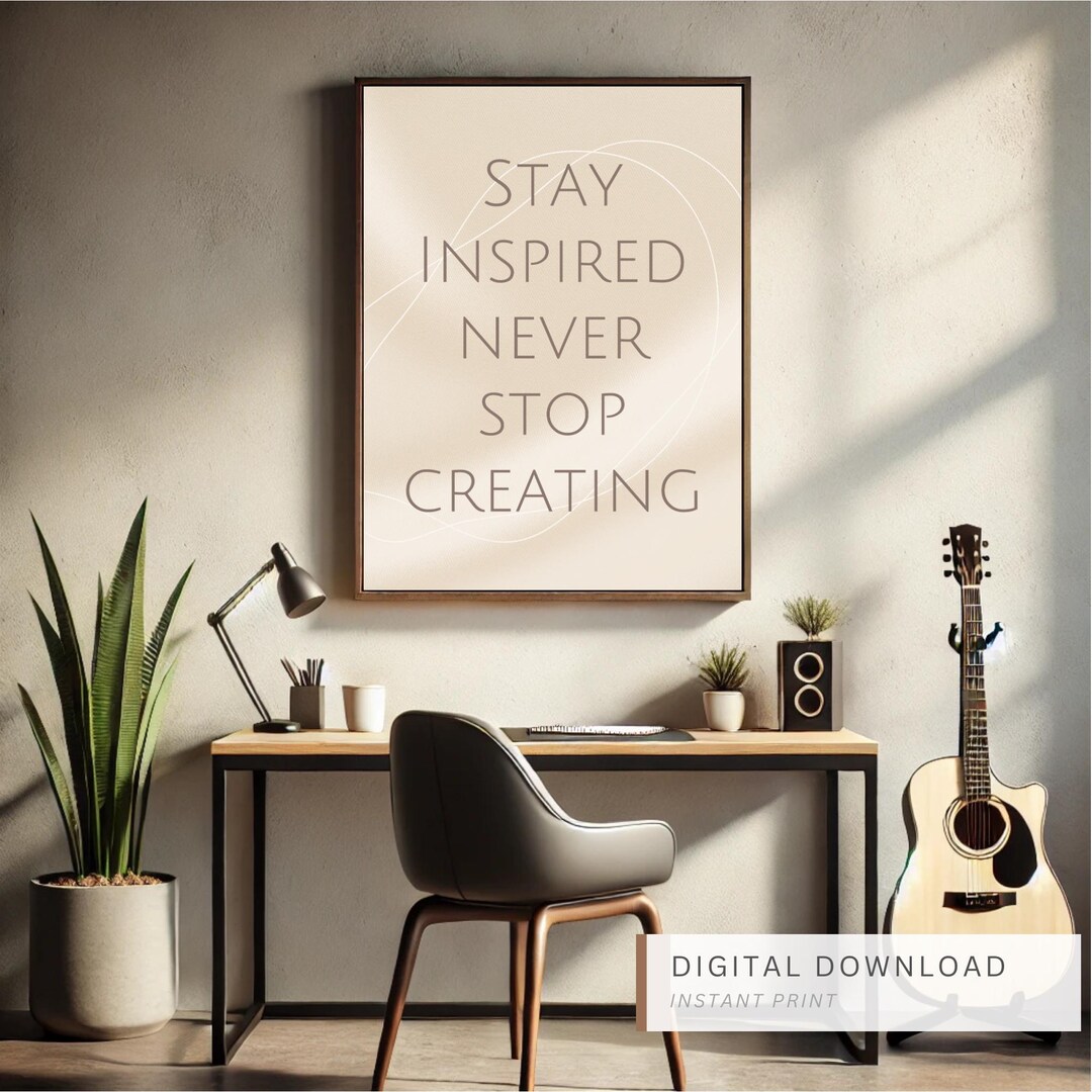 Minimalist Motivational Wall Art stay Inspired, Never Stop Creating ...