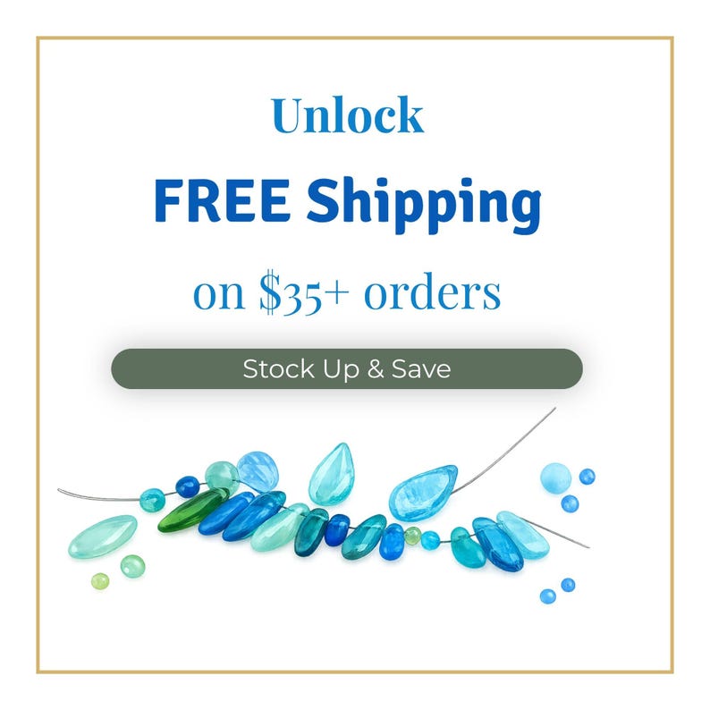 May include: Image features the text "Unlock FREE Shipping on $35+ orders" above a strand of blue and green beads. The beads are various shapes and sizes, with a mix of opaque and translucent elements.