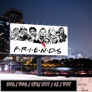 May include: Black and white silhouette of horror movie characters on a white billboard with the text "F.R.I.E.N.D.S" in red. The billboard is on a city street at night.