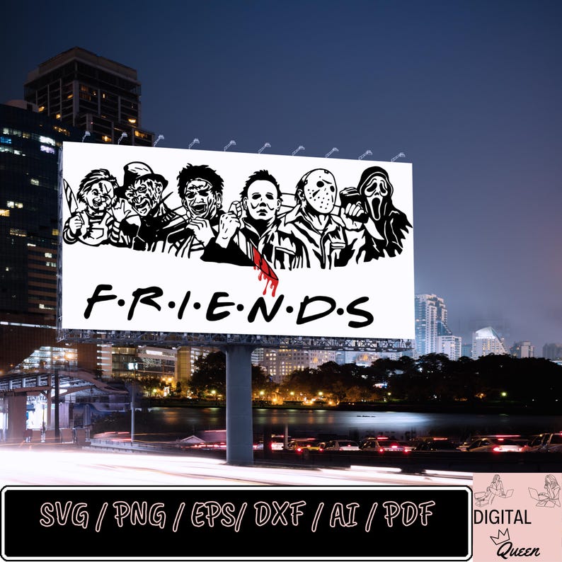 May include: Black and white silhouette of horror movie characters on a white billboard with the text "F.R.I.E.N.D.S" in red. The billboard is on a city street at night.