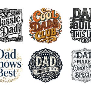 May include: Collection of six graphic designs with text for Father's Day. Designs include phrases like "Classic Dad," "Cool Dads Club," and "Dad Built This Life." The designs feature ornate borders and decorative fonts in various colors.