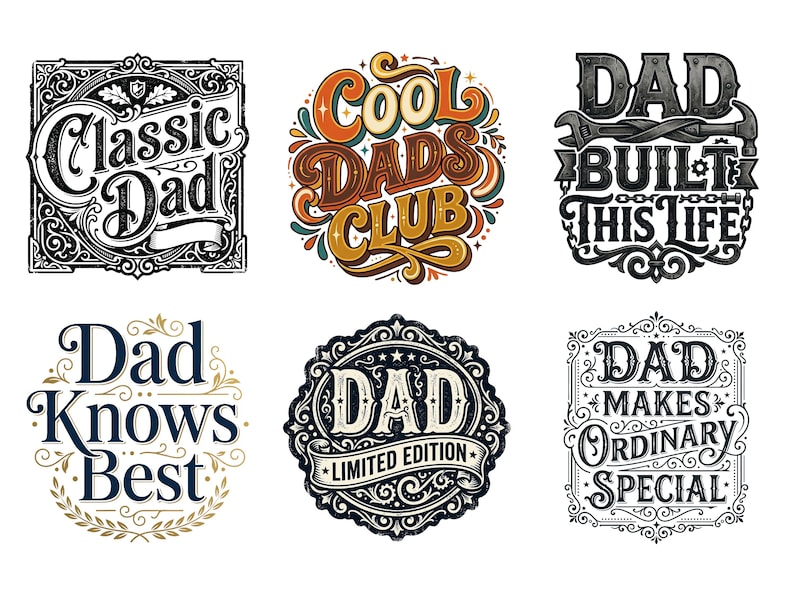 May include: Collection of six graphic designs with text for Father's Day. Designs include phrases like "Classic Dad," "Cool Dads Club," and "Dad Built This Life." The designs feature ornate borders and decorative fonts in various colors.
