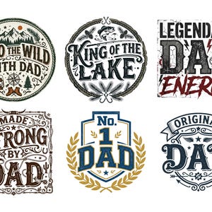 May include: A collection of six graphic designs with text for Father's Day. Designs include phrases like "Into the Wild with Dad," "King of the Lake," and "Legendary Dad Energy." The designs feature various fonts and illustrations.
