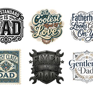 May include: A collection of six graphic designs with text. The designs include phrases like "The Standard is Dad," "The Coolest Kind of Love," and "Fatherhood Looks Good On You." The color palette includes black, white, blue, and beige.