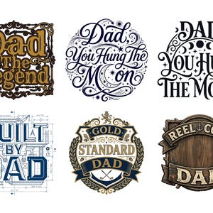 May include: Six graphic designs with text for Father's Day. The designs include phrases like "Dad The Legend", "Dad, You Hung The Moon", and "Built By Dad". Other designs feature "Gold Standard Dad" and "Reel Cool Dad".