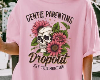 Camiseta "Gentle Parenting Drop Out", camiseta retro cómoda, sudadera divertida para mamá, regalo sarcástico para padres, cuello redondo con esqueleto floral para mujer