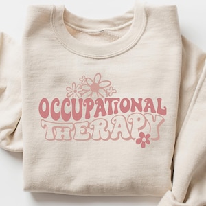 Comfort Occupational Therapy Sweatshirt, Floral OT Shirt, Occupational Therapist Tshirt, OT Appreciation Gift, OT Assistant Crewneck