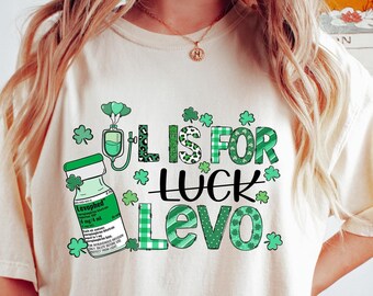 L Is For Levo Nurse St Patricks Day Shirt, St Patty's Day Med Surg T-shirt, St Patricks Registered Nurse Gift, St Patrick's Icu Er Nurse Tee