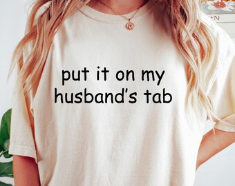 Retro Comfort Husband T-shirt, Put It On My Husband's Tab Shirt, Funny Wife Sweatshirt, Adult Humor Gift, Trendy Women Crewneck