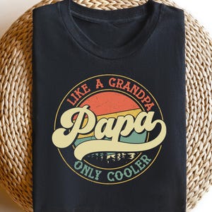 Retro Comfort Cool Papa Shirt, Father&#39;s Day T-shirt, Papa Like A Grandpa Only Cooler Sweatshirt, Funny Father&#39;s Day Gift,  New Grandpa Tee
