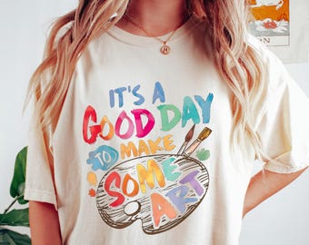 Cadeau pour professeur d'art, c'est une bonne journée pour faire des t-shirts d'art, cadeau pour professeur, chemise de professeur d'art, t-shirt d'art, chemise d'artiste, t-shirt amateur d'art