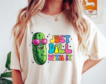 Dill Pickle Shirt, Dill With It T-Shirt, Deal With It Tee, Womens Shirt, Vegetable Shirt, Funny Sweatshirt, Funny Workout Shirt