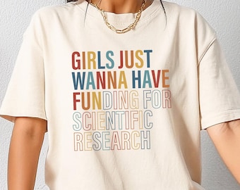 Retro Comfort PhD T-shirt, Girls Just Wanna Have Funding For Scientific Research Shirt, Scientist Women Gift, PhD Mom Crewneck