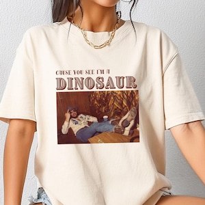 Cause You See I&#39;m A Dinosaur Shirt, Western Girl T-shirt, Southern Boho Hippie Sweatshirt, Funny Cowboy Gift, Country Music Crewneck